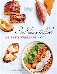 Süßkartoffel - die besten Rezepte für Püree, Pommes, Bowls, Currys, Suppen, Salate, Chips und Dips. Glutenfrei - Guillaume Marinette - E-Book