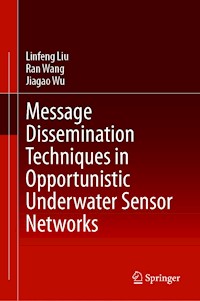 Message Dissemination Techniques in Opportunistic Underwater Sensor Networks - Linfeng Liu - E-Book