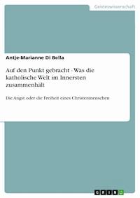 Auf den Punkt gebracht - Was die katholische Welt im Innersten zusammenhält - Antje-Marianne Di Bella - E-Book