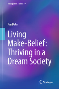 Living Make-Belief: Thriving in a Dream Society - Jim Dator - E-Book