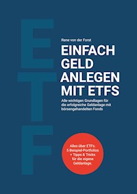 Einfach Geld anlegen mit ETFs - Rene von der Forst - E-Book