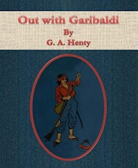 Out with Garibaldi - G. A. Henty - E-Book