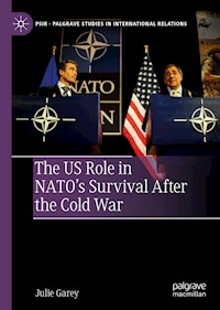 The US Role in NATO’s Survival After the Cold War - Julie Garey - E-Book