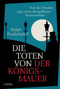 Die Toten von der Königsmauer - Ralph Knobelsdorf - E-Book