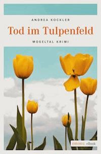 Tod im Tulpenfeld - Andrea Kockler - E-Book
