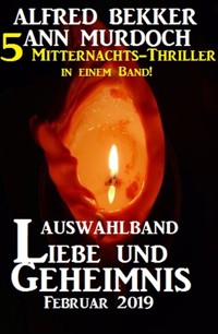 Auswahlband Liebe und Geheimnis Februar 2019 - 5 Mitternachts-Thriller in einem Band! - Alfred Bekker - kostenlos E-Book
