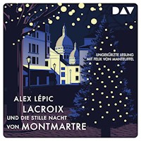 Lacroix und die stille Nacht von Montmartre. Sein dritter Fall - Alex Lépic - Hörbuch