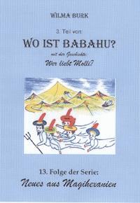Wo ist Babahu? 3. Teil - Wilma Burk - E-Book