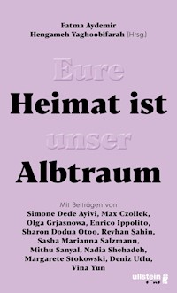 Eure Heimat ist unser Albtraum - Fatma Aydemir - E-Book