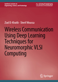 Wireless Communication Using Deep Learning Techniques for Neuromorphic VLSI Computing - Ziad El-Khatib - E-Book