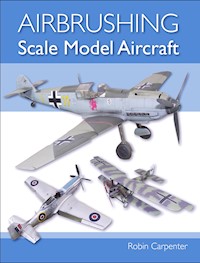 Airbrushing Scale Model Aircraft - Robin Carpenter - E-Book