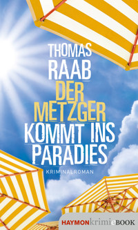 Der Metzger kommt ins Paradies - Thomas Raab - E-Book