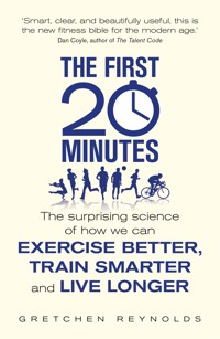 The First 20 Minutes - Gretchen Reynolds - E-Book