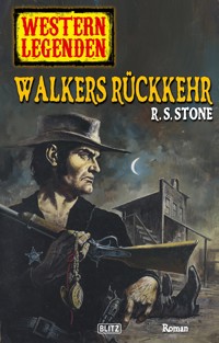 Western Legenden 18: Walkers Rückkehr - R. S. Stone - E-Book