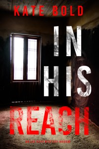 In His Reach (An Eve Hope FBI Suspense Thriller—Book 3) - Kate Bold - E-Book