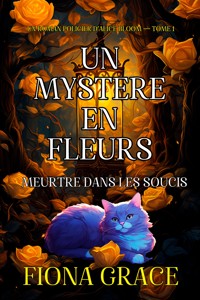 Un mystère en fleurs : meurtre dans les soucis (un roman policier d'Alice Bloom — tome 1) - Fiona Grace - kostenlos E-Book