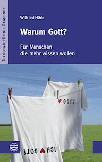 Warum Gott? - Wilfried Härle - E-Book