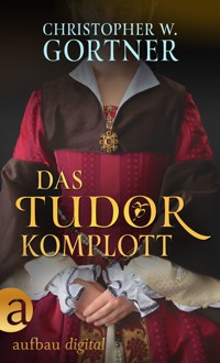 Das Tudor Komplott - C. W. Gortner - E-Book