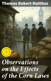 Observations on the Effects of the Corn Laws - Thomas Robert Malthus - E-Book