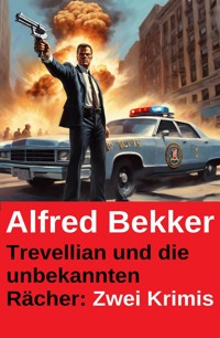 Trevellian und die unbekannten Rächer: Zwei Krimis - Alfred Bekker - kostenlos E-Book