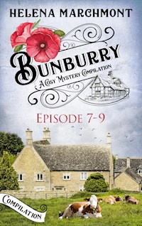 Bunburry - Episode 7-9 - Helena Marchmont - E-Book