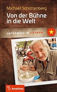 Von der Bühne in die Welt - Michael Schottenberg - E-Book