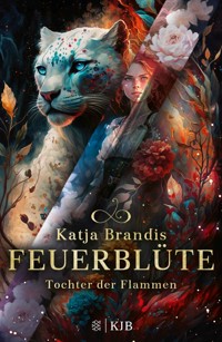 Feuerblüte – Tochter der Flammen - Katja Brandis - E-Book