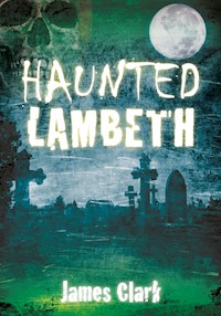 Haunted Lambeth - James Clark - E-Book