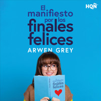 El manifiesto por los finales felices - Arwen Grey - Hörbuch