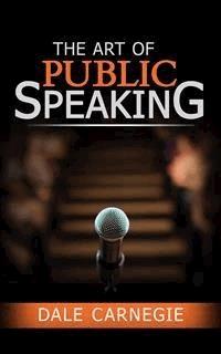 The Art of Public Speaking - Carnegie Dale - E-Book