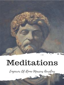Meditations - Emperor Of Rome Marcus Aurelius - E-Book