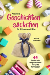 Kreative Geschichtensäckchen für Krippe und Kita - Sophie Lindenberg - E-Book