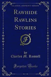Rawhide Rawlins Stories - Charles M. Russell - E-Book