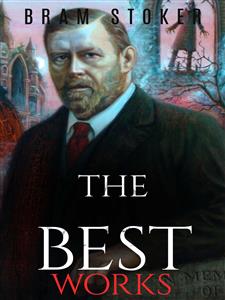Bram Stoker: The Best Works - Bram Stoker - E-Book