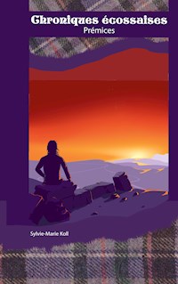 Chroniques écossaises - Sylvie-Marie Koll - E-Book