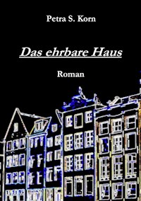 Das ehrbare Haus - Petra S. Korn - E-Book