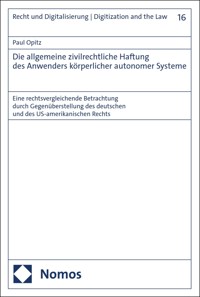 Die allgemeine zivilrechtliche Haftung des Anwenders körperlicher autonomer Systeme - Paul Opitz - E-Book