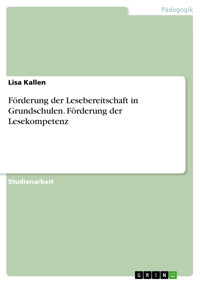 Förderung der Lesebereitschaft in Grundschulen. Förderung der Lesekompetenz - Lisa Kallen - E-Book
