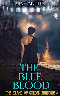 The Island of Golden Zandolie 4. The Blue Blood - Lilia Cadette - E-Book