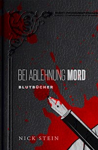 Bei Ablehnung Mord - Nick Stein - E-Book