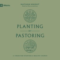 Planting by Pastoring - Nathan Knight - Hörbuch