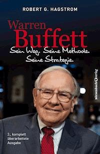 Warren Buffett: Sein Weg. Seine Methode. Seine Strategie. - Robert G. Hagstrom - E-Book