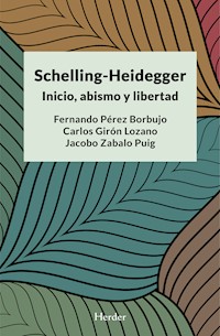 Schelling-Heidegger: Inicio, abismo y libertad - Fernando Pérez-Borbujo - E-Book