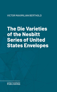 The Die Varieties of the Nesbitt Series of United States Envelopes - Berthold - E-Book