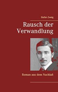 Rausch der Verwandlung - Zweig Stefan - E-Book