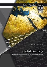 Global Sourcing: Kostensenkungspotenziale für die deutsche Wirtschaft - Nils Honerla - E-Book