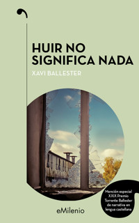 Huir no significa nada (epub) - Xavi Ballester Fàbregues - E-Book