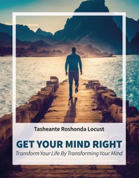 Get Your Mind Right - Tasheante Roshanda Locust - E-Book