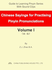 Chinese Sayings for Practising Pinyin Pronunciations Volume I (A-G) - Zhao Z.J. - E-Book
