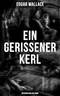 Ein gerissener Kerl: Ein Edgar-Wallace-Krimi - Edgar Wallace - E-Book